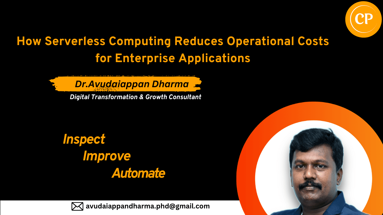 How Serverless Computing Reduces Operational Costs for Enterprise Applications